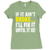 if it ain't broke i'll fix it Ladies Fitted T-Shirt