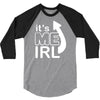 me irl 3/4 Sleeve Shirt