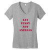 Eat Pussy Not Animals Women's V-Neck T-Shirt