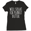 will squat for peanut butter Ladies Fitted T-Shirt