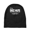 vote deez nuts for president 2016 funny Baby Beanies
