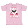 I Was One A Polite Well Mannered Young Lady And Then I Became A Nurse Toddler T-shirt