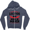 Legends Are Born In March Zipper Hoodie