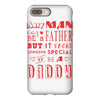 any man can be a father but it takes someone special to be a daddy 3 iPhone 8 Plus