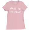 what do you mean 2016 tour Ladies Fitted T-Shirt
