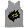 no mo rules Tank Top