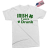 irish i were drunk Exclusive T-shirt