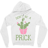 don't be a prick Zipper Hoodie