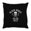 Sleep When You're Dead Throw Pillow