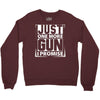Just One More Gun I Promise Crewneck Sweatshirt