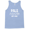 pals not food Tank Top