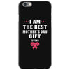 I Am The Best Mother's Day Gift Ever iPhone 6/6s Case