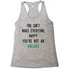 You Can't Make Everyone Happy You're Not an Avacado Racerback Tank