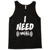 I Need Wi-Fi Tank Top