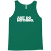 just do nothing Tank Top