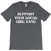 Support Your Local Girl Gang T-Shirt