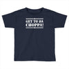 get to da choppa Toddler T-shirt