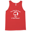 you got no fans Tank Top