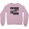 never mind Crewneck Sweatshirt