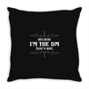 because i'm the dm Throw Pillow