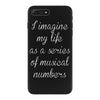 i imagine my life as a series of musical numbers iPhone 7 Plus Case