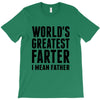 World's Greatest Farter I Mean Father T-Shirt