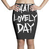 waht a lovely day Pencil Skirts