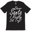dear santa i really did try T-Shirt