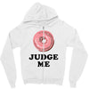 Donut Judge Me Zipper Hoodie