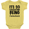 its so exhausting being fabulous Baby Bodysuit