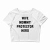 Wife Mommy Protector Hero Crop Top