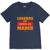 Legends Are Born In March V-Neck Tee