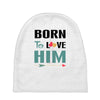Born To Love Him (Born To Love Her &ndash; Born To Love Him Couples Design Baby Beanies