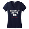 friends don't lie Women's V-Neck T-Shirt