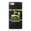 i'm retired iPhone 7 Case