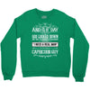 and 8th day god look down so god made a capricorn guy Crewneck Sweatshirt