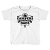 Campers Make the Best Dads Toddler T-shirt