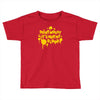 dont worry Toddler T-shirt