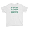 sorry this girl taken Youth Tee