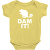dam it! Baby Bodysuit
