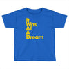 it was all a dream Toddler T-shirt