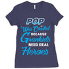 Pop Was Created because Grankids Need Real Heroes Ladies Fitted T-Shirt