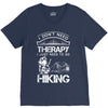I Don't Need Therapy Just to Go Hiking V-Neck Tee