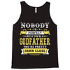 Nobody Is Perfect But If You Are A Godfather You Are Pretty Damn Close Tank Top