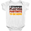 I stopped playing fortnite to be here Baby Bodysuit