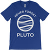 never forget pluto the planet T-Shirt