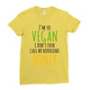 i'm so vegan i don't even call my boyfriend honey Ladies Fitted T-Shirt