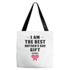 I Am The Best Mother's Day Gift Ever Tote Bags