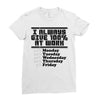 always give 100 percent Ladies Fitted T-Shirt