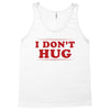 I Don't Hug Tank Top